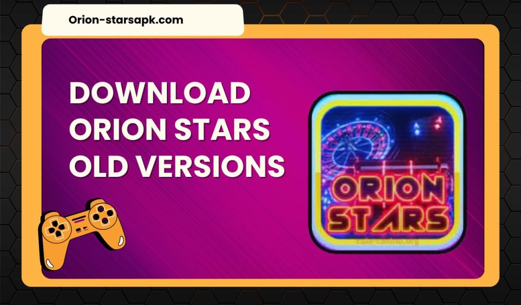 Old Version 1 Orion Stars Old Versions