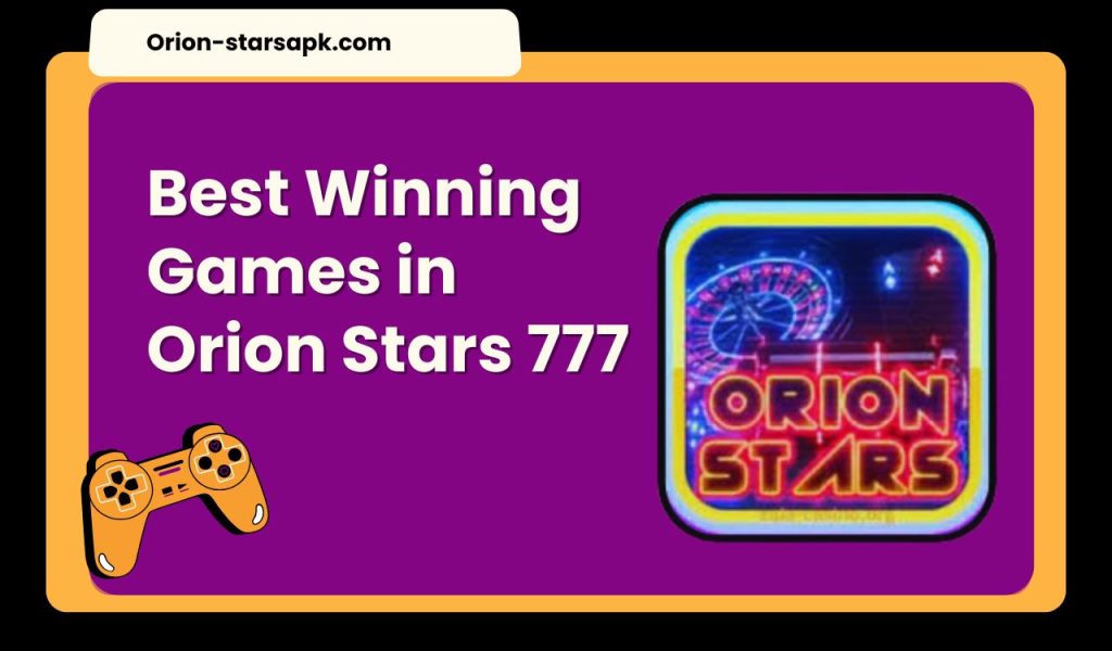 Best Winning Games in Orion Stars 777 1 Best Winning Games in Orion Stars 777 1