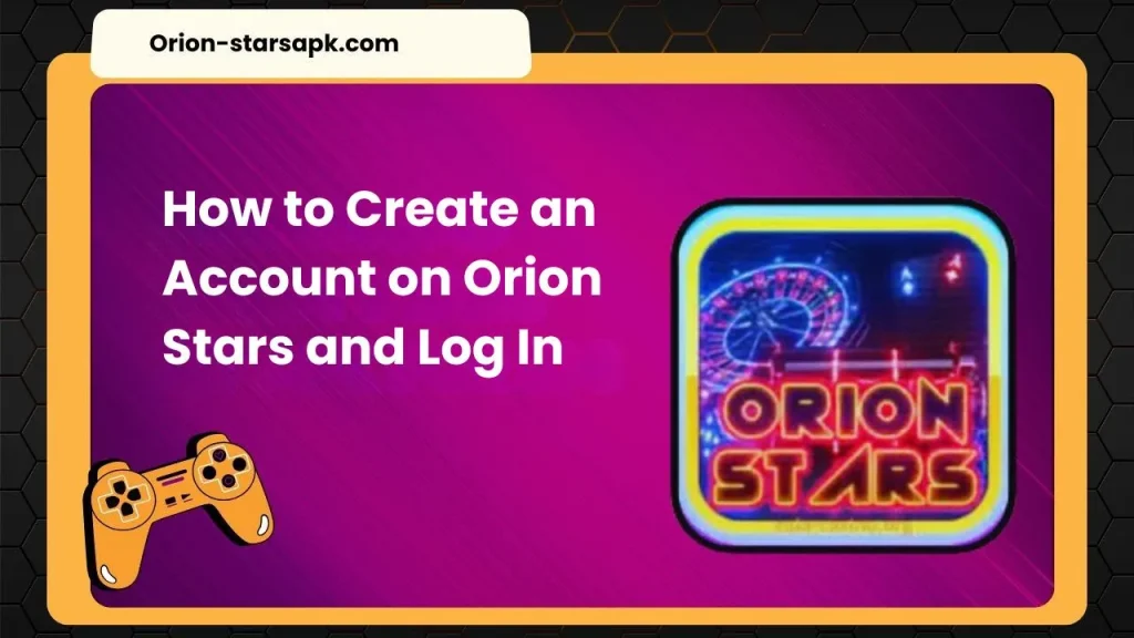 How to Create an Account on Orion Stars and Log In 1 Create an Account on Orion Stars and Log In